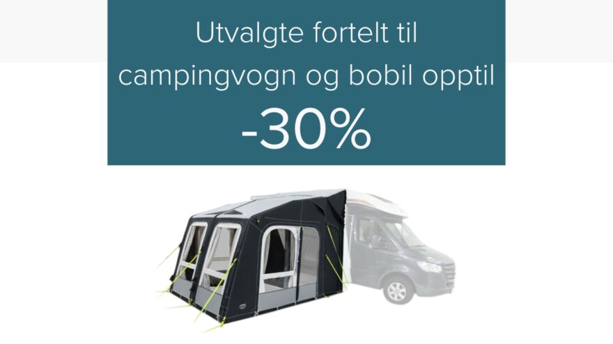 Tilbud: Utvalgte fortelt til campingvogn og bobil opptil -30% rabatt!